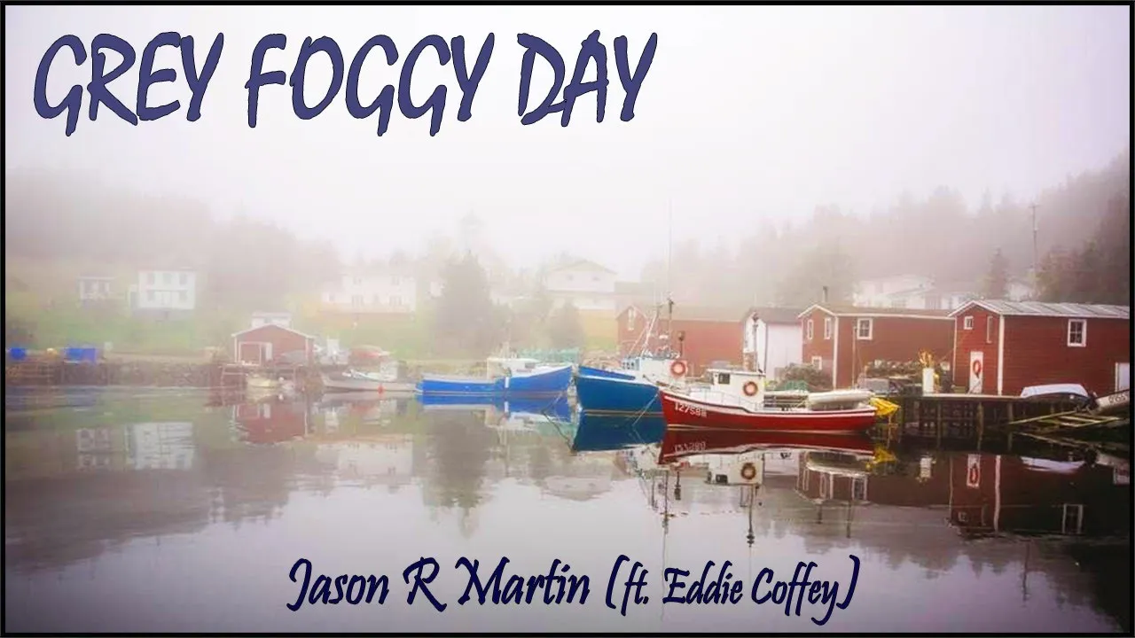 Jason R Martin - Grey Foggy Day ft. Eddie Coffey Newfie Music NL Music Newfoundland Music Viral Song Jason R Martin - Grey Foggy Day ft. Eddie Coffey Newfie Music NL Music Newfoundland Music Viral Song