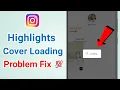 Fix Highlight Cover Loading Problem on Instagram