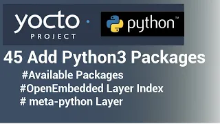 Yocto Tutorial - 45 Add Python3 Packages OpenEmbedded Layer Index meta-python layer