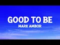 [1 HOUR 🕐 ] markambor - Good To Be (Lyrics)