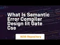 what is semantic error compiler design iit gate cse