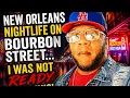 New Orleans Nightlife on Bourbon street I Was NOT Ready for This