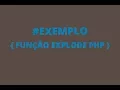 Explode PHP como funciona - Exemplo