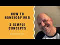 How to handicap MLB - 3 simple concepts