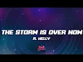 Download Lagu R.Kelly - The Storm Is Over Now (Lyrics)
