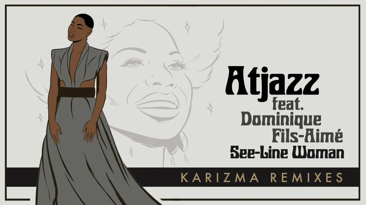 Atjazz feat. Dominique Fils-Aimé - See-Line Woman (Karizma's Last 1ne Dub)