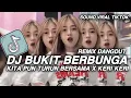 Download Lagu DJ KITA PUN TURUN BERSAMA || DJ BUKIT BERBUNGA REMIX DANGDUT VIRAL TIKTOK TERBARU 2025