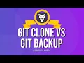 Git Clone vs Git Backup - Do You Need a Backup of Your Git