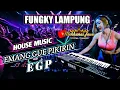 Download Lagu REMIX LAMPUNG LEGENDARIS (EGP EMANG GUE PIKIRIN) HOUSE MUSIC FULL BASS