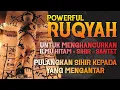 Download Lagu AYAT RUQYAH POWERFUL  الرقية الشرعية | PENGHANCUR SIHIR, ILMU HITAM, \u0026 SANTET DARI DUKUN YANG ZOLIM