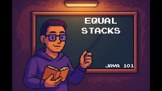 Equal Stacks - HackerRank JAVA