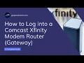 How to Log into a Comcast Xfinity Modem