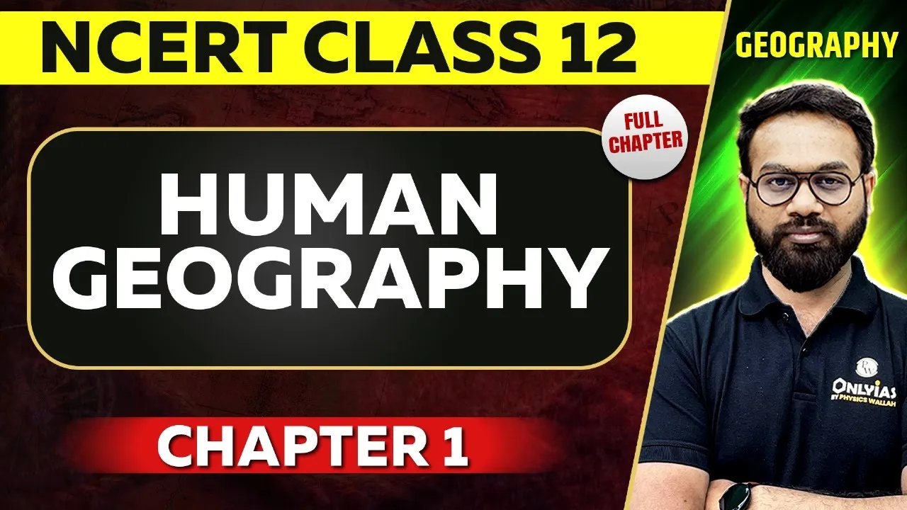 Human Geography Nature And Scope FULL CHAPTER | Class 12 Geography Chapter 1 NCERT