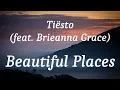 Tiësto (feat. Brieanna Grace) - Beautiful Places (lyrics)