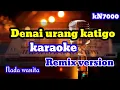 Download Lagu Denai urang katigo Karaoke || Remix version || Nada cewek