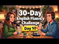 Day 10 Speak English in 30 Days 99 Sentences Shadowing Practice English Podcast