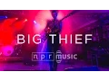 Lagu Big Thief: Live At SXSW 2017 — FULL CONCERT | NPR Music
