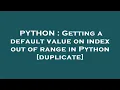 PYTHON Getting a default value on index out of range in Python