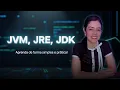 Learn Java JVM JRE and JDK Complete and practical explanation