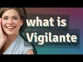 Vigilante meaning of Vigilante