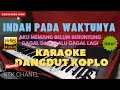 Download Lagu INDAH PADA WAKTUNYA (Aku memang belum beruntung) KARAOKE DANGDUT KOPLO STK CHANEL