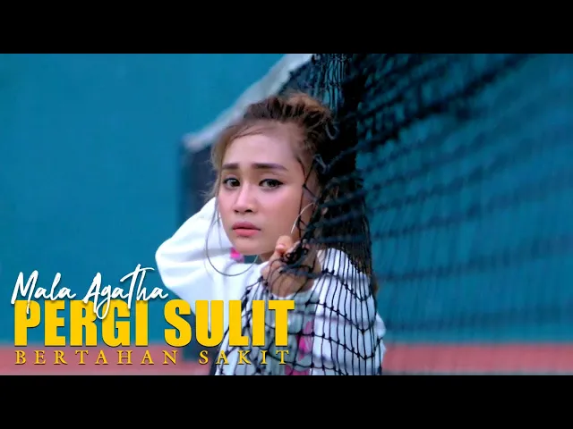 Download MP3 Mala Agatha - Pergi Sulit Bertahan Sakit (Official Music Video)