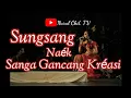 Download Lagu Sungsang naék Sanga Gancang Kréasi