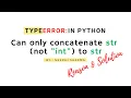 TypeError can only concatenate str not int to str Python Neeraj Sharma