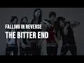 Download Lagu Falling In Reverse - The Bitter End [Clean - Lyrics]