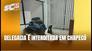 Estrutura precária leva à interdição de delegacia especializada em Chapecó