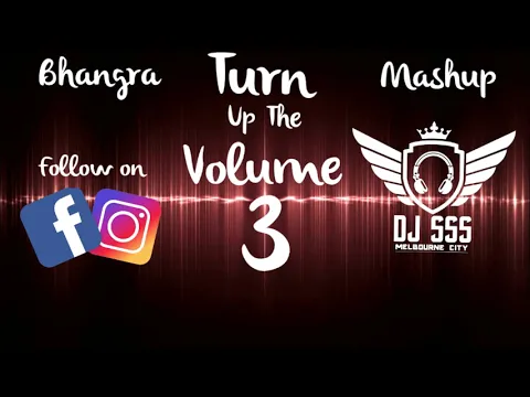 Download MP3 Bhangra Mashup 2019 DJ SSS - Turn Up The Volume 3