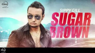 sugar brown full audio song sippy gill punjabi song collection speed records