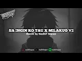 Lagu ( SIUL SAD ) - SA INGIN KO TAU X MILAKUO V2 BY NADHIF SOPAN