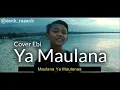 Download Lagu Viral!!! YA MAULANA - Sabyan - Cover By Ebi