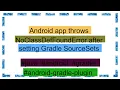 Android app throws NoClassDefFoundError after setting Gradle SourceSets