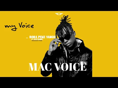 Download MP3 Macvoice Ft Rayvanny - Bora Peke Yangu (Official Audio)