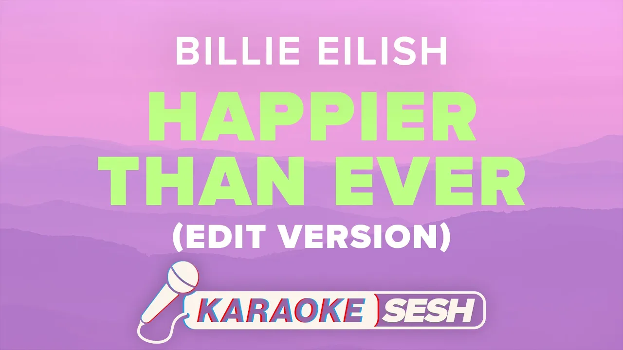 Billie Eilish - Happier Than Ever (Edit) Karaoke Version