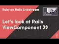 Let s look at Rails ViewComponent Ruby on Rails Livestream