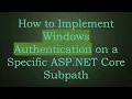 How to Implement Windows Authentication on a Specific ASP NET Core Subpath