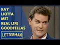 When Ray Liotta Met Real Life Goodfellas Letterman