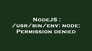 NodeJS env node Permission denied