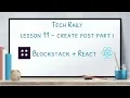 Lesson 11 Blockstack React - Create Post Part I