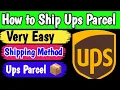 How to Ship Ups Parcel how to send UPS parcel