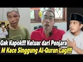 Gak Kapok!! M Kace Keluar dari Penjara, Singgung Al-Quran Lagi