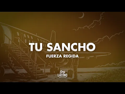 Video Thumbnail: Fuerza Regida - TU SANCHO (Letra/Lyrics)