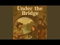 Under the Bridge