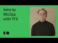 An introduction to MLOps with TensorFlow Extended TFX