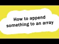How do I append something to an array