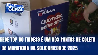 Rede Top do Tribess é um dos pontos de coleta da Maratona da Solidariedade 2025