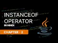 INSTANCE OF OPERATORS IN JAVA CHAPTER - 2 NARESH SWAMI